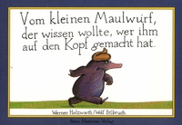 Werner Holzwarth et Wolf Erlbruch - Vom kleinen Maulwurf, der wissen wollte, wer ihm auf den Kopf gemacht hat.