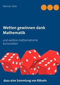 Werner Joho - Wetten gewinnen dank Mathematik - und weitere mathematische Kuriositäten.