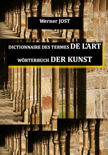 Dictionnaire des termes de l'art. Worterbuch der Kunst
