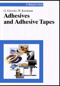Werner Karmann et Gerhard Gierenz - Adhesives And Adhesive Tapes.