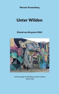 Werner Kronenberg - Unter Wilden - Einmal um die ganze Welt.