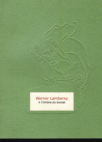 Werner Lambersy - A l'ombre du bonsaï.