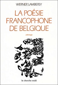 Werner Lambersy - La poésie francophone de Belgique - Anthologie.