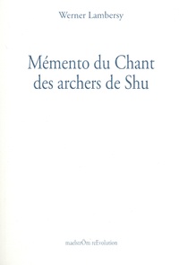 Werner Lambersy - Mémento du chant des archers de Shu - En deux exemplaires.