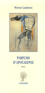 Werner Lambersy - Parfums d'Apocalypse.