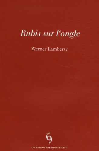 Werner Lambersy - Rubis sur l'ongle.