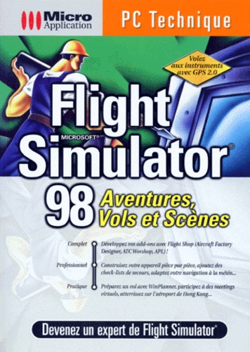 Werner Leinhos - Flight Simulator 1998. Aventures, Vols Et Scenes.
