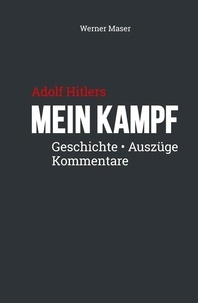 Werner Maser - Adolf Hitlers Mein Kampf - Geschichte, Auszüge, Kommentare.