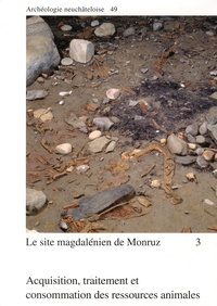 Werner Müller - Le site magdalénien de Monruz - Tome 3, Acquisition, traitement et consommation des ressources animales.