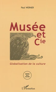Musée et Cie : globalisation de la culture