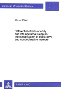 Werner Plihal - Differential effects of early and late nocturnal sleep on the consolidation of declarative and nondeclarative memory.