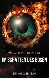 Werner R.C. Heinecke - Im Schatten des Bösen - Ein Nordsee-Krimi.