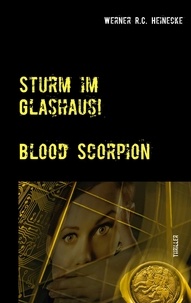 Werner R.C. Heinecke - Sturm im Glashaus - Blood Scorpion.