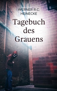 Werner R.C. Heinecke - Tagebuch des Grauens.
