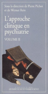 Werner Rein et Pierre Pichot - L'approche clinique en psychiatrie - Tome 2.