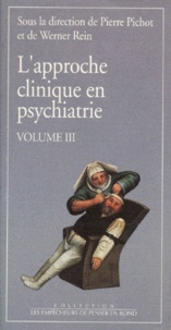 Werner Rein et Pierre Pichot - L'approche clinique en psychiatrie - Tome 3.
