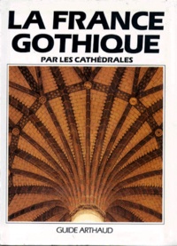 Werner Schäfke - La France gothique - Par les cathédrales.