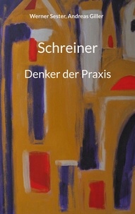 Werner Sester et Andreas Giller - Schreiner - Denker der Praxis.