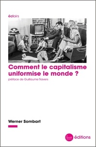 Werner Sombart - Comment le capitalisme uniformise le monde ?.