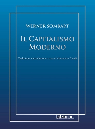 Werner Sombart et Alessandro Cavalli - Il Capitalismo Moderno.