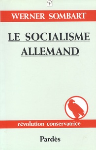 Werner Sombart - Le socialisme allemand - Une théorie nouvelle de la société.