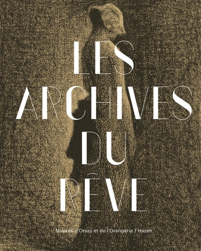 Werner Spies - Les archives du rêve - Dessins du musée d'Orsay - Carte blanche à Werner Spies.