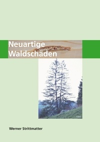 Werner Strittmatter et Michael Walkenhorst - Neuartige Waldschäden.
