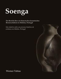 Werner Tobias - Soenga - Ein Bericht über ein historisches keramisches Brennverfahren in Molelos, Portugal.