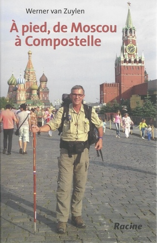 Werner Van Zuylen - A pied, de Moscou à Compostelle.
