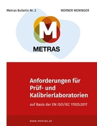 Werner Weninger - Anforderungen für Prüf- und Kalibrierlaboratorien auf Basis der EN ISO/IEC 17025:2017.