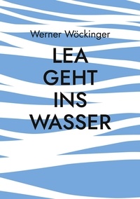 Werner Wöckinger - Lea geht ins Wasser - Jugendbuch.