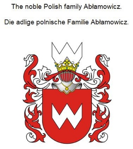 The noble Polish family Ablamowicz. Die adlige polnische Familie Ablamowicz.