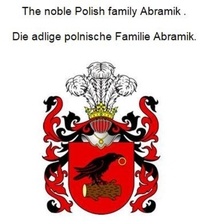 Werner Zurek - The noble Polish family Abramik . Die adlige polnische Familie Abramik..