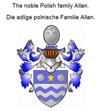 Werner Zurek - The noble Polish family Allan. Die adlige polnische Familie Allan..