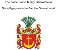 Livres à téléchargement gratuit pour ipad The noble Polish family Gerwatowski. Die adlige polnische Familie Gerwatowski.