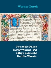 Werner Zurek - The noble Polish family Warnia. Die adlige polnische Familie Warnia..