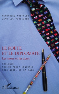 Wernfried Koeffler et Jean-Luc Pouliquen - Le poète et le diplomate - Les mots et les actes.