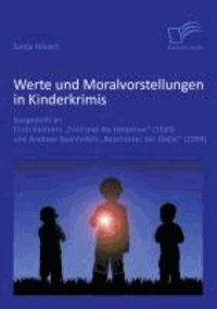 Werte und Moralvorstellungen in Kinderkrimis: Dargestellt an Erich Kästners 'Emil und die Detektive' (1929) und Andreas Steinhöfels 'Beschützer der Diebe' (1994).
