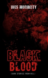 Wes Moriarty - Black Blood - Dark Stories from Hell [Season 1].