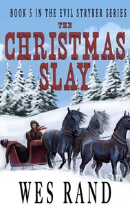 The Christmas Slay: Book V in the Evil Stryker Series