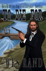 To Die For: Book IV in the Evil Stryker Series
