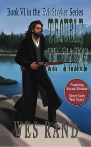 Trouble in Tahoe: Book VI in the Evil Stryker Series