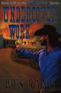 Undercover Work: Book VIII of the Evil Stryker Series