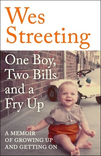 One Boy, Two Bills and a Fry Up. A Memoir of Growing Up and Getting On