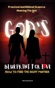 God’s Blueprint for Love: How to Find the Right Partner