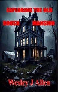 Exploring the old Roush Mansion