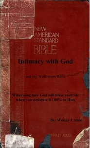  Wesley J Allen - Intimacy with God and my Well-worn Bible.