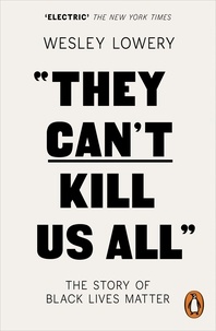 Wesley Lowery - They Can't Kill Us All - The Story of Black Lives Matter.