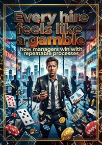 Every hire feels like a gamble