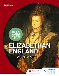 Wesley Royle - AQA GCSE History: Elizabethan England, c1568-1603.